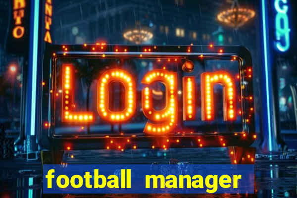 football manager 2021 touch 21.4.0 apk